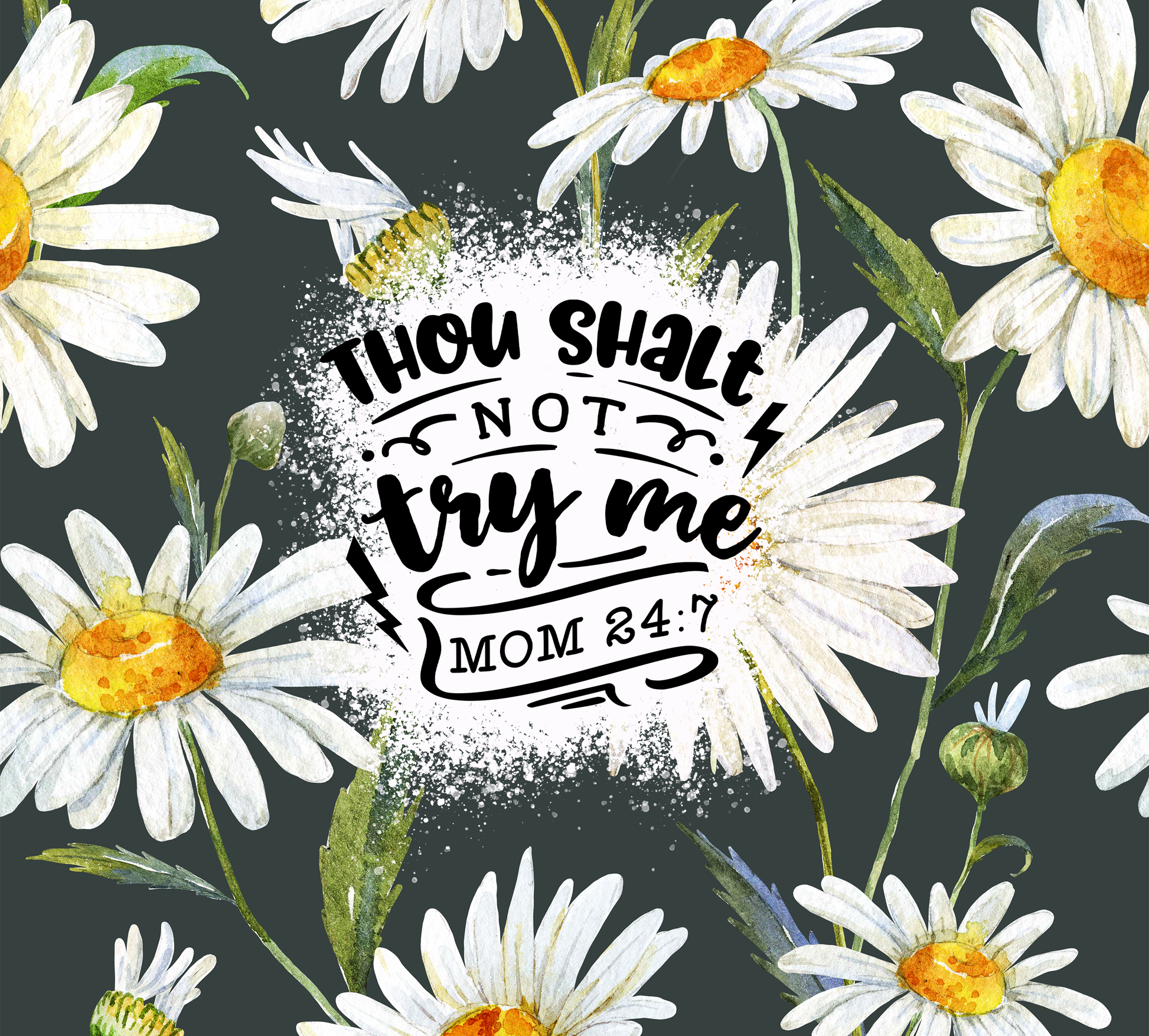 Daisy - Thou shall not try me