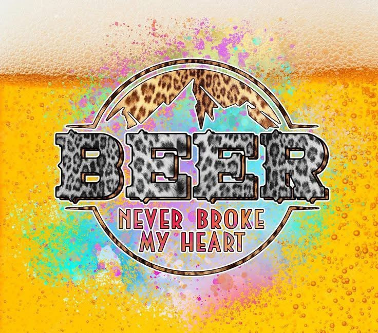 Beer never broke my heart